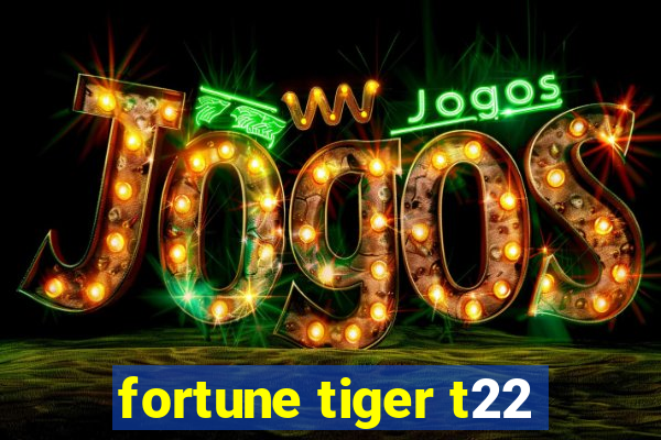 fortune tiger t22